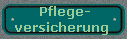  Pflege-
versicherung 